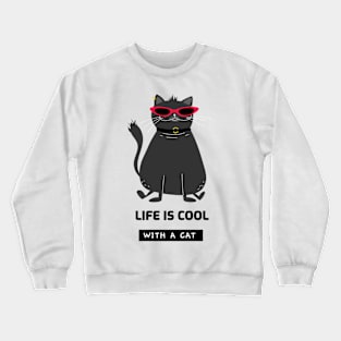 Life is cool with a cat Crewneck Sweatshirt